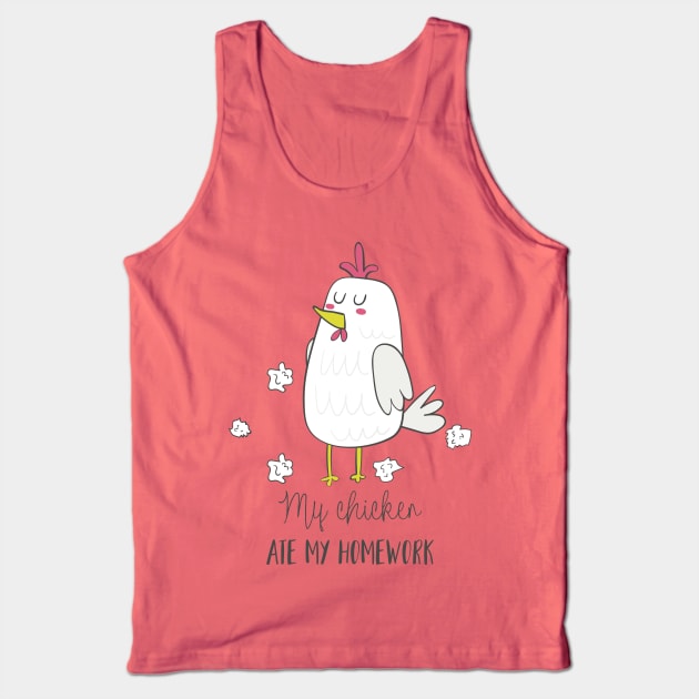 My Chicken Ate My Homework Tank Top by Dreamy Panda Designs